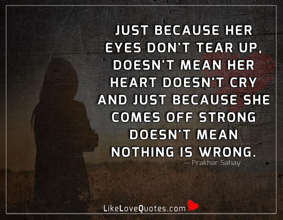 Because Her Eyes Don't Tear Up-likelovequotes