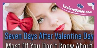 Seven Days After Valentine Day - Most Of You Don't Know About, likelovequotes.com ,Like Love Quotes