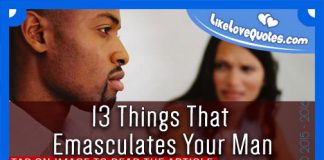 13 Things That Emasculates Your Man, likelovequotes.com ,Like Love Quotes