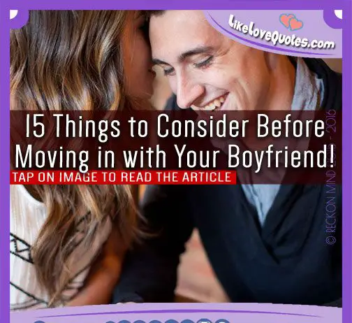 15 Things to Consider Before Moving in with Your Boyfriend!, likelovequotes.com ,Like Love Quotes