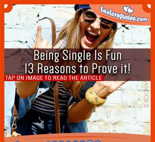 Being Single Is Fun - 13 Reasons to Prove it!, likelovequotes.com ,Like Love Quotes