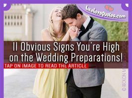 11 Obvious Signs You’re High on the Wedding Preparations!, likelovequotes.com ,Like Love Quotes