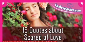 15 Quotes about Scared of Love, likelovequotes.com ,Like Love Quotes