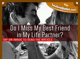 Do I Miss My Best Friend in My Life Partner?, likelovequotes.com ,Like Love Quotes