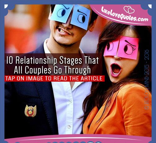 10 Relationship Stages That All Couples Go Through, likelovequotes.com ,Like Love Quotes