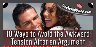 10 Ways to Avoid the Awkward Tension After an Argument, likelovequotes.com ,Like Love Quotes