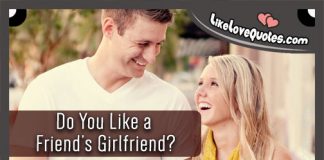 Do You Like a Friend’s Girlfriend?, likelovequotes.com ,Like Love Quotes