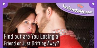Find out are You Losing a Friend or Just Drifting Away?, likelovequotes.com ,Like Love Quotes