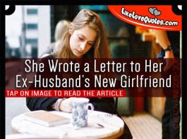 She Wrote a Letter to Her Ex-Husband’s New Girlfriend, likelovequotes.com ,Like Love Quotes