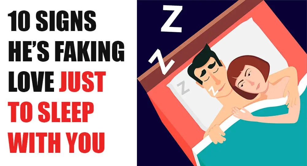 10 Signs He’s Faking Love Just to Sleep With You -likelovequotes