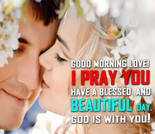 Good Morning Love! I PRAY you have a blessed and beautiful day. God is with you!, likelovequotes.com ,Like Love Quotes
