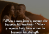When a man loves a woman she becomes his weakness. When a woman truly loves a man he becomes her strength - Ronnell Coombs, likelovequotes.com ,Like Love Quotes