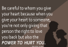Be careful to whom you give your heart, likelovequotes.com ,Like Love Quotes