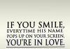 If you smile, every time his names pops up on your screen, you are in love, likelovequotes.com ,Like Love Quotes
