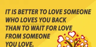 It is better to love someone who loves you back than to wait for love from someone you love., likelovequotes.com ,Like Love Quotes