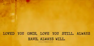 Loved you once, love you still. Always have, always will., likelovequotes.com ,Like Love Quotes