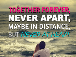 Together forever, never apart, may be in distance but never at heart., likelovequotes.com ,Like Love Quotes