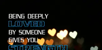 Being Deeply Loved By Someone Gives You Strength-likelovequotes, likelovequotes.com ,Like Love Quotes