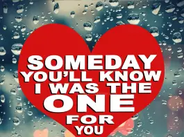 Someday You'll Know I Was The One For You-likelovequotes, likelovequotes.com ,Like Love Quotes