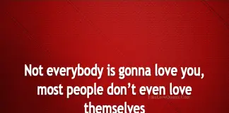 Not Everybody Is Gonna Love You-likelovequotes, likelovequotes.com ,Like Love Quotes