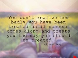 You don't realize how badly you have been treated, likelovequotes.com ,Like Love Quotes
