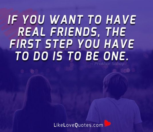 If you want to have real friends, the first step you have to do is to Be ONE.
