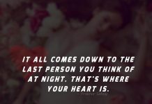 It all comes down to the last person you think of at night. That's where your heart is.