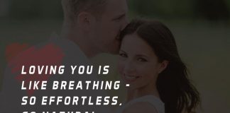 Loving you is like breathing – so effortless, so natural. And so essential to life.