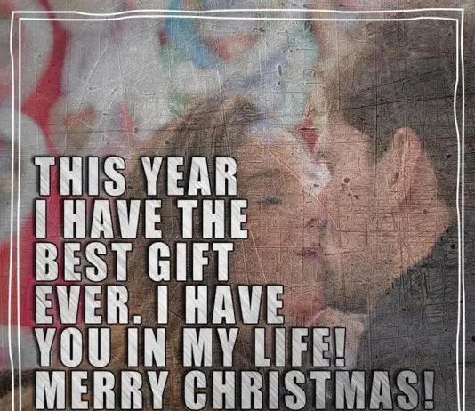This year I have the best gift ever. I have you in my life! Merry Christmas.