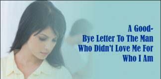 A Good- Bye Letter To The Man Who Didn't Love Me For Who I Am-likelovequotes