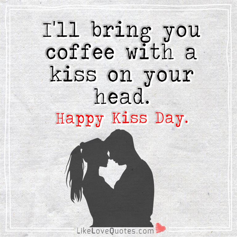 Coffee With A Kiss On Your Head - Love Quotes | Relationship Tips