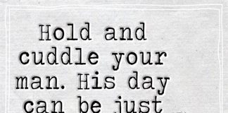 Hold And Cuddle Your Man. His Day-likelovequotes