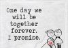 One Day We Will Be Together Forever -likelovequotes