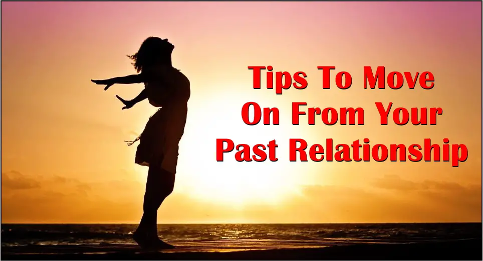 Tips To Move On From Your Past Relationship -likelovequotes