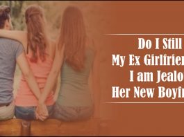 Do I Still Love My Ex Girlfriend or I am Jealous Of Her New Boyfriend-likelovequotes