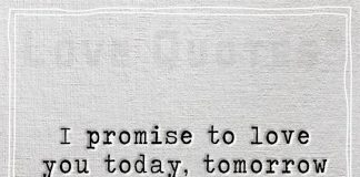 I promise to love you today, tomorrow and forever… up to the day I die -likelovequotes