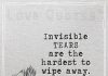Invisible TEARS are the hardest to wipe away -likelovequotes
