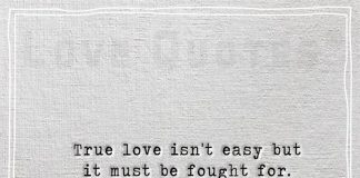 True Love Isn't Easy But It Must Be Fought For-likelovequotes