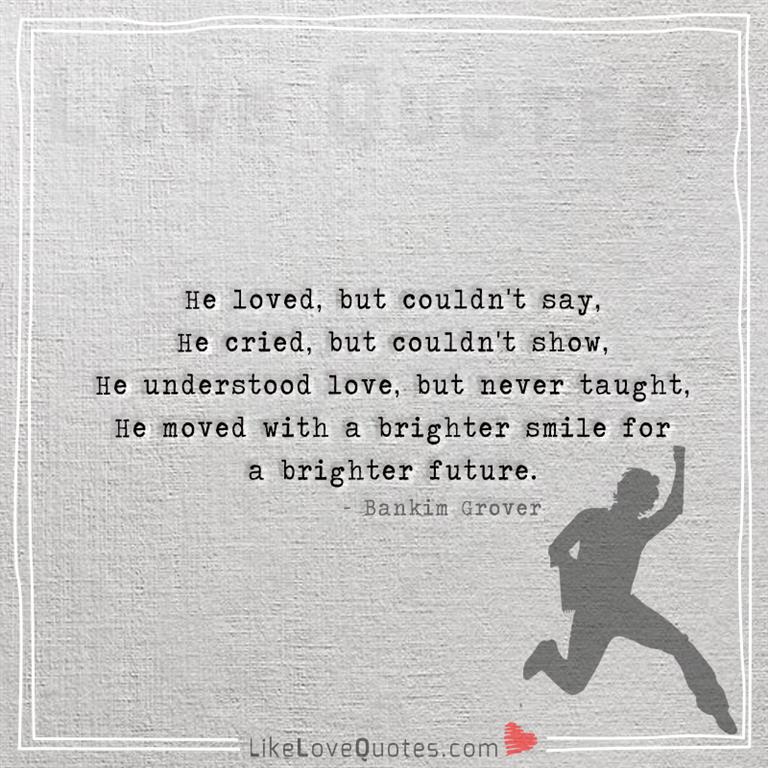 He loved but couldn't say-likelovequotes.com