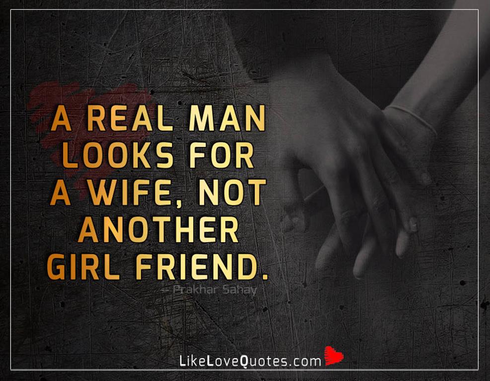 A Real Man Looks For A Wife -likelovequotes