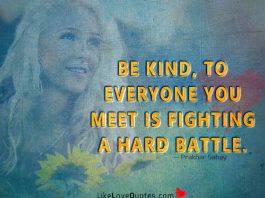 Everyone You Meet Is Fighting A Hard Battle -likelovequotes