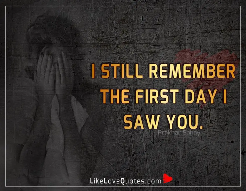 I Still Remember The First Day -likelovequotes