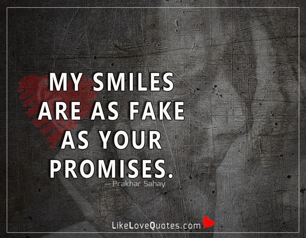 My smiles are as fake as your promises -likelovequotes