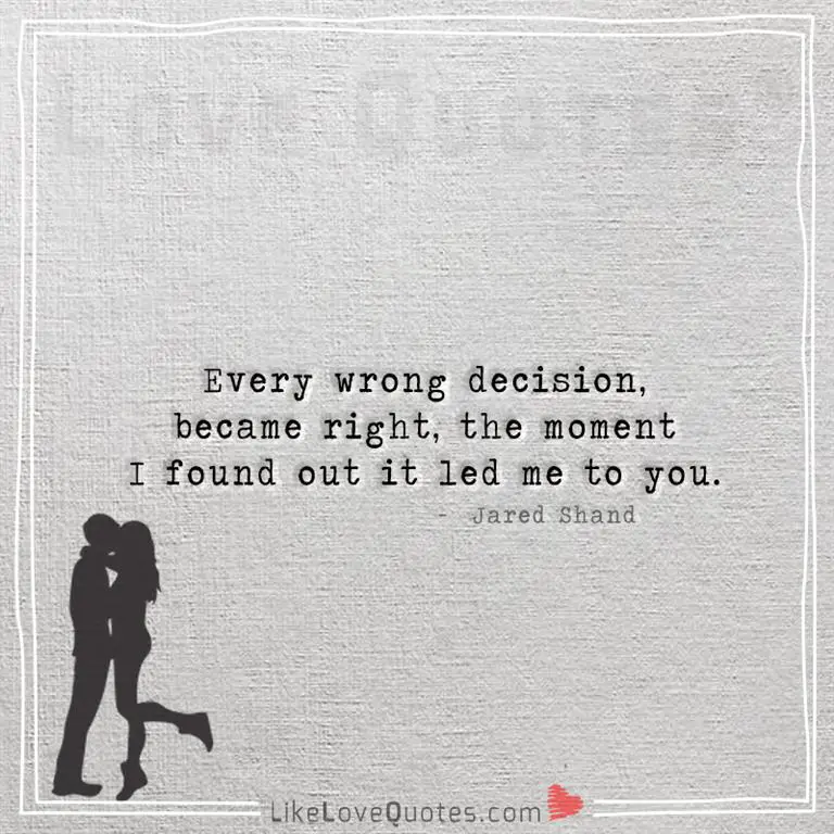 Every wrong decision, became right -likelovequotes