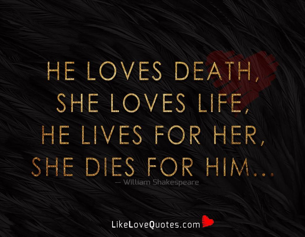 He Loves Death, She Loves Life-likelovequotes