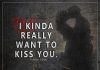 I kinda really want to kiss you-likelovequotes