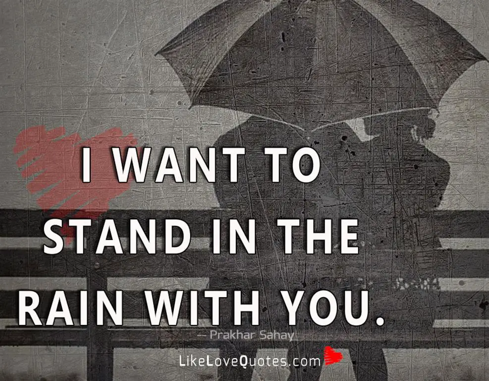 I want to stand in the rain with you -likelovequotes