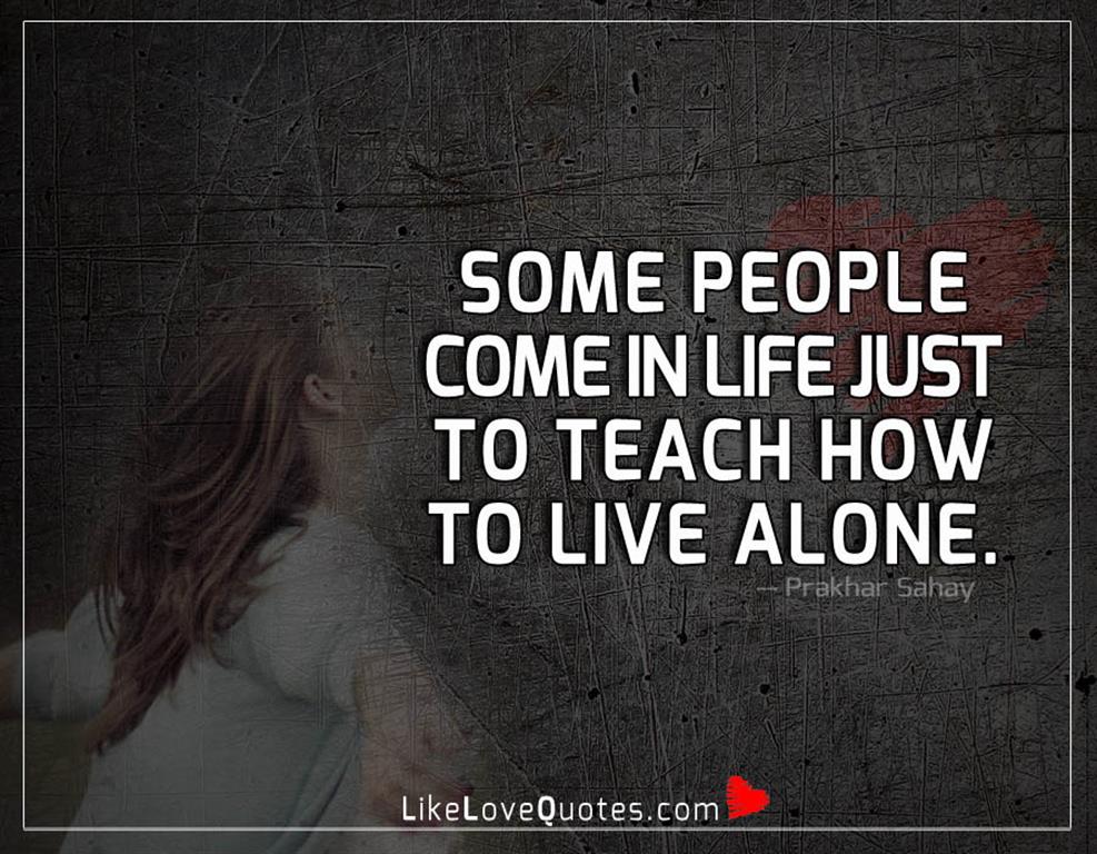 Just To Teach How To Live Alone -likelovequotes
