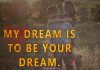 My dream is to be your dream -likelovequotes