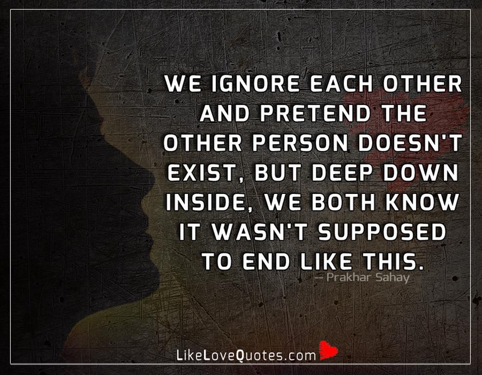 Pretend The Other Person Doesn't Exist-likelovequotes